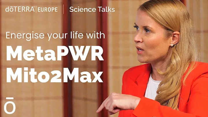 Energise your life with MetaPWR Mito2Max  - doTERRA Europe | Science Talks