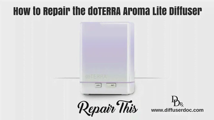 How to Repair the doTERRA Aroma Lite Diffuser With Repair Parts From DiffuserDoc.com