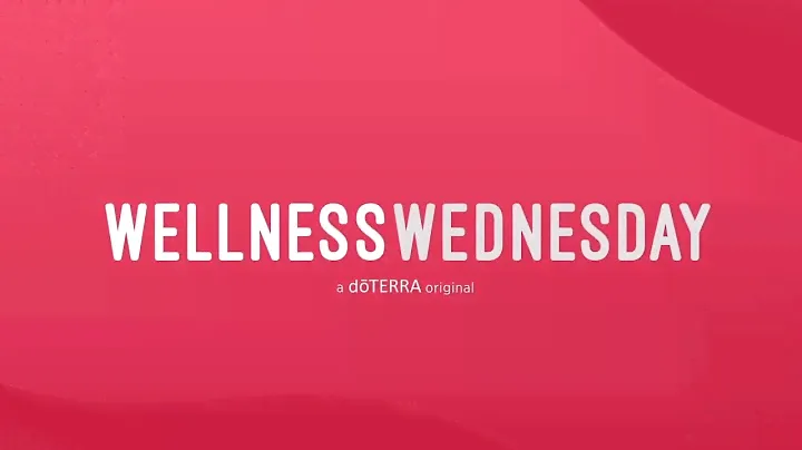 doTERRA Wellness Wednesday | All New doTERRA Original Series